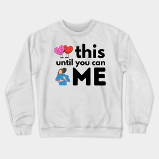 Hug This Until You Can Hug Me Crewneck Sweatshirt